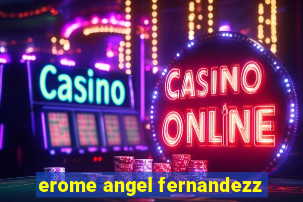 erome angel fernandezz